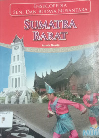 Ensiklopedia Seni dan Budaya Nusantara : Sumatera Barat