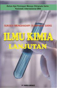 Ilmu Kimia Lanjutan : Sukses Menghadapi Olimpiade Sains